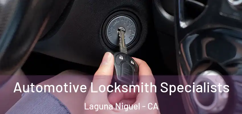  Automotive Locksmith Specialists Laguna Niguel - CA