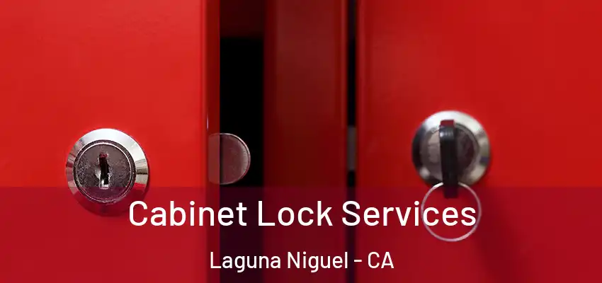  Cabinet Lock Services Laguna Niguel - CA