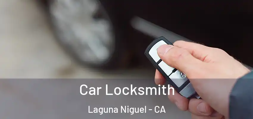 Car Locksmith Laguna Niguel - CA