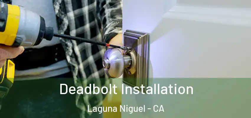  Deadbolt Installation Laguna Niguel - CA