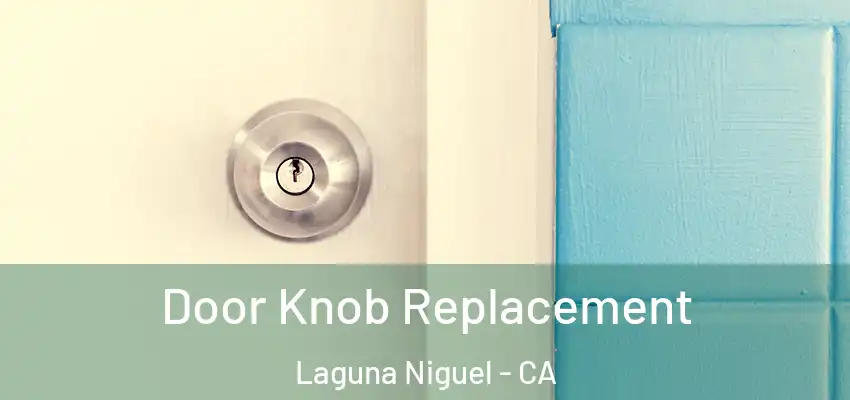  Door Knob Replacement Laguna Niguel - CA