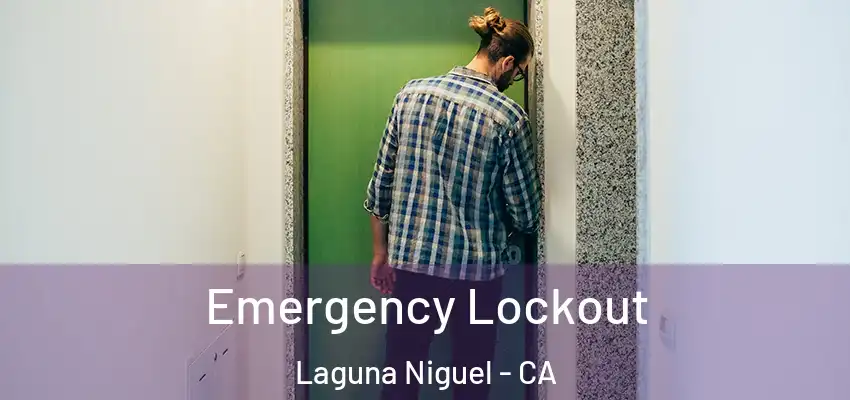 Emergency Lockout Laguna Niguel - CA