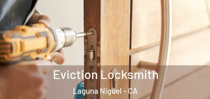 Eviction Locksmith Laguna Niguel - CA