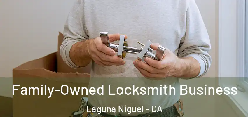  Family-Owned Locksmith Business Laguna Niguel - CA