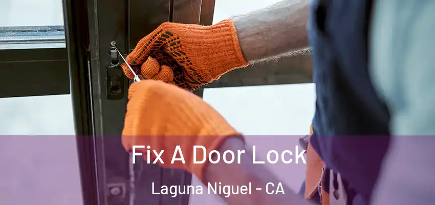 Fix A Door Lock Laguna Niguel - CA