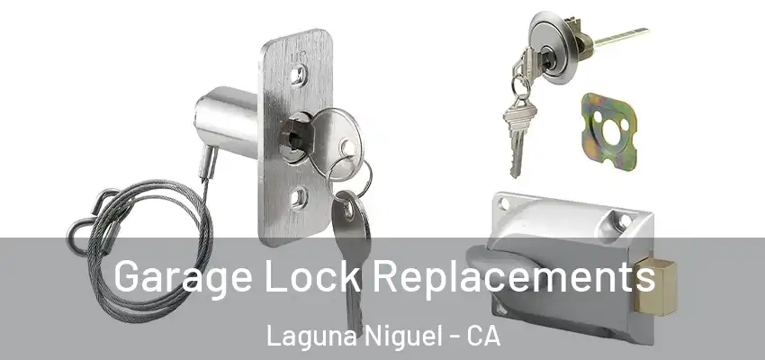  Garage Lock Replacements Laguna Niguel - CA