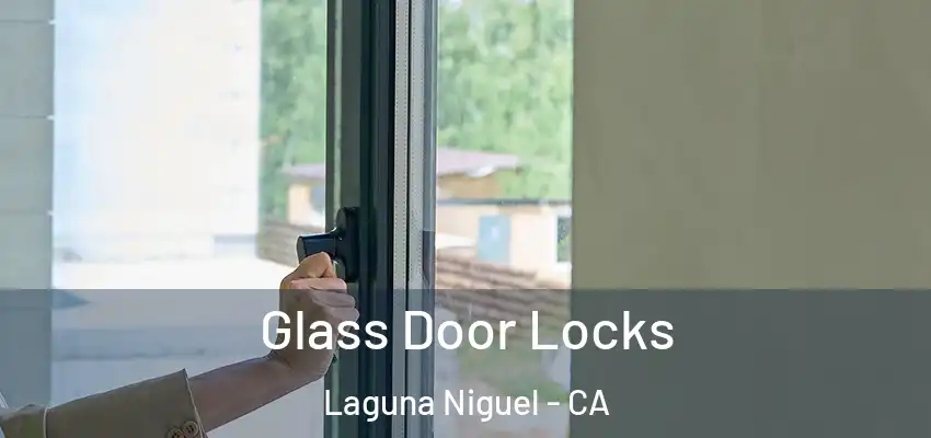 Glass Door Locks Laguna Niguel - CA