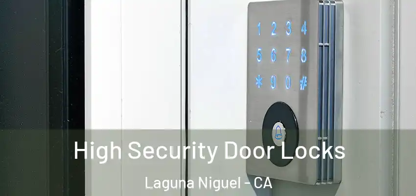 High Security Door Locks Laguna Niguel - CA