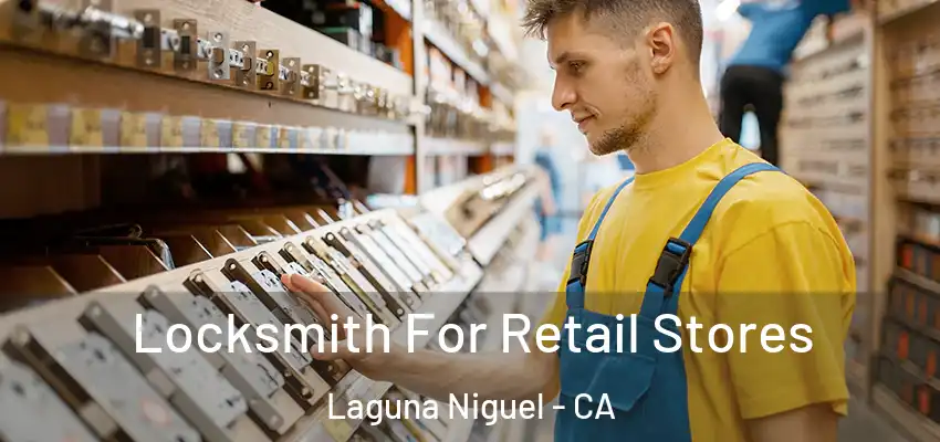 Locksmith For Retail Stores Laguna Niguel - CA