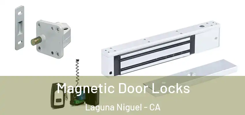 Magnetic Door Locks Laguna Niguel - CA