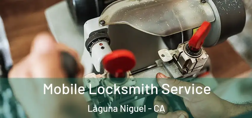 Mobile Locksmith Service Laguna Niguel - CA