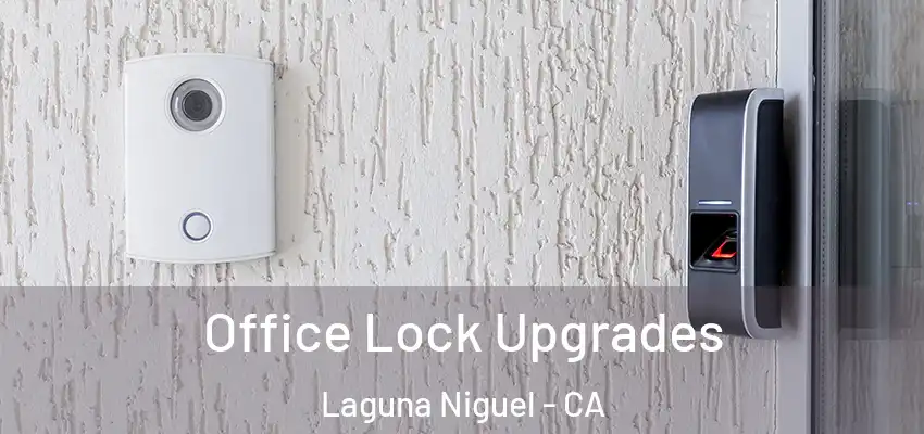  Office Lock Upgrades Laguna Niguel - CA