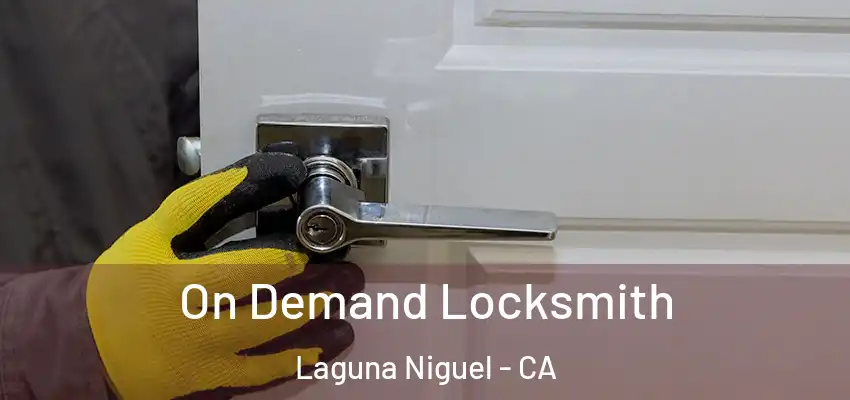 On Demand Locksmith Laguna Niguel - CA