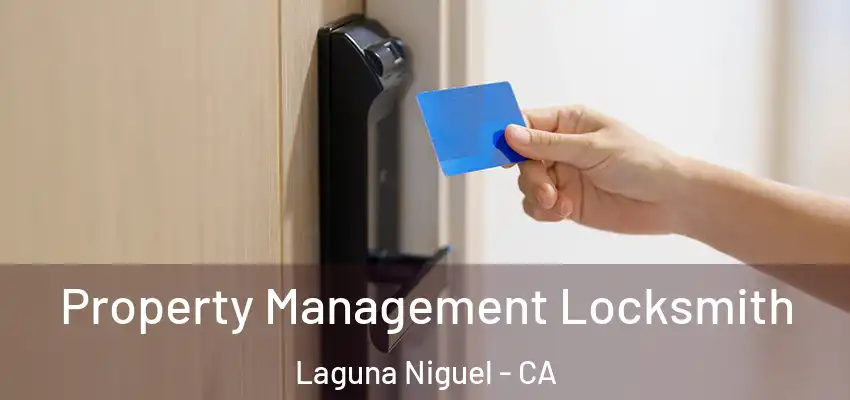 Property Management Locksmith Laguna Niguel - CA