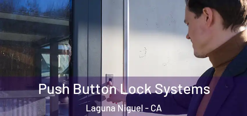  Push Button Lock Systems Laguna Niguel - CA