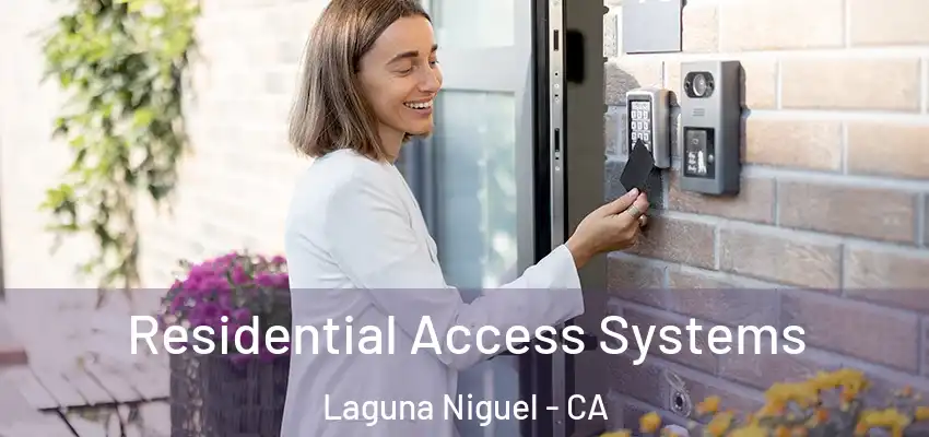 Residential Access Systems Laguna Niguel - CA