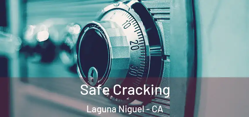  Safe Cracking Laguna Niguel - CA
