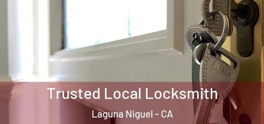Trusted Local Locksmith Laguna Niguel - CA