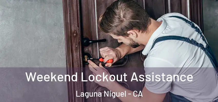 Weekend Lockout Assistance Laguna Niguel - CA